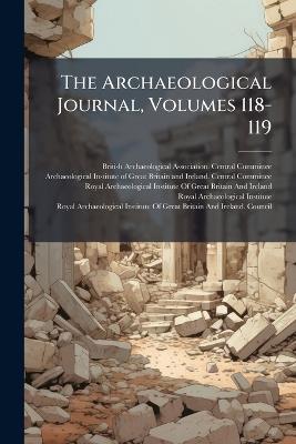 The Archaeological Journal, Volumes 118-119 - cover