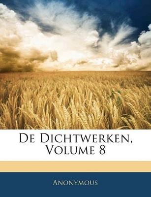 de Dichtwerken, Volume 8 - Anonymous - cover