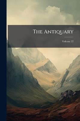 The Antiquary; Volume 22 - Anonymous - cover