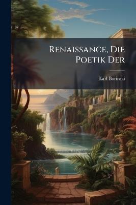 Renaissance, Die Poetik Der - Karl Borinski - cover