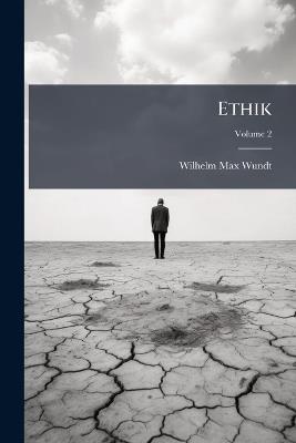 Ethik: Eine Untersuchung Der Tatsachen Und Gesetze Des Sittlichen Lebens, Volume 2 - Wilhelm Max Wundt - cover