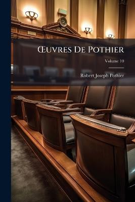 OEuvres De Pothier; Volume 10 - Robert Joseph Pothier - cover