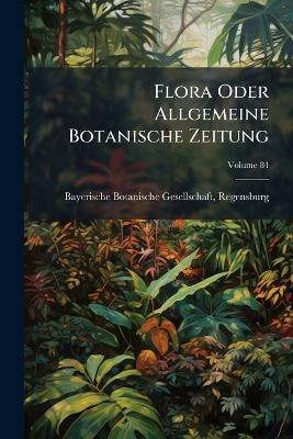 Flora Oder Allgemeine Botanische Zeitung; Volume 84 - cover