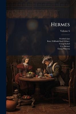 Hermes; Volume 6 - Friedrich Leo,Ernst Willibald Emil Hübner,Georg Kaibel - cover