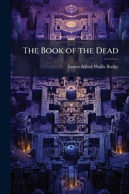 The Book of the Dead: Text - Ernest Alfred Wallis Budge - cover