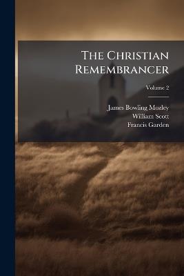 The Christian Remembrancer; Volume 2 - James Bowling Mozley,William Scott,Francis Garden - cover
