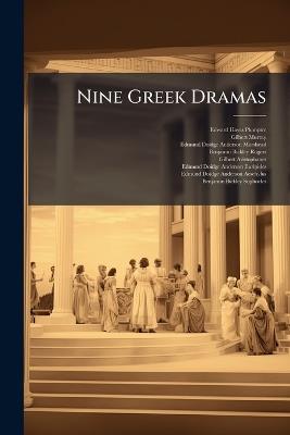 Nine Greek Dramas - Edward Hayes Plumptre,Gilbert Murray,Edmund Doidge Anderson Morshead - cover
