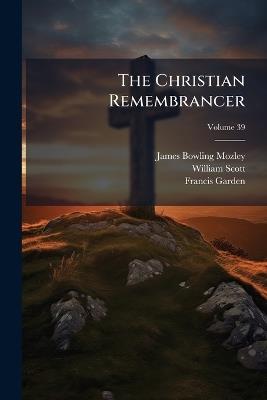 The Christian Remembrancer; Volume 39 - James Bowling Mozley,William Scott,Francis Garden - cover