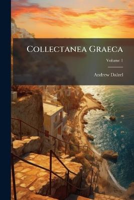 Collectanea Graeca; Volume 1 - Andrew Dalzel - cover