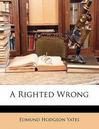 A Righted Wrong - Edmund Hodgson Yates - cover