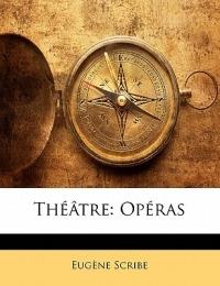 Théâtre: Opéras - Eugène Scribe - cover