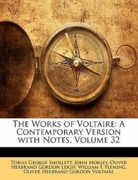The Works of Voltaire: A Contemporary Version With Notes; Volume 32 - John Morley,Oliver Herbrand Gordon Leigh,William F Fleming - cover