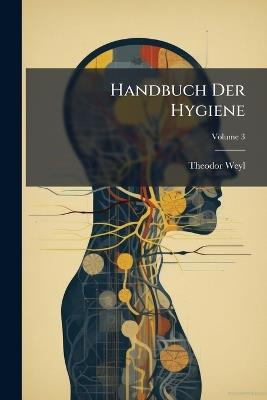 Handbuch Der Hygiene; Volume 3 - Theodor Weyl - cover