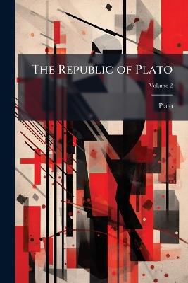The Republic of Plato; Volume 2 - Plato - cover
