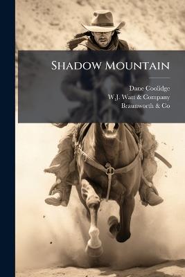 Shadow Mountain - Dane Coolidge,Braunworth & Co - cover