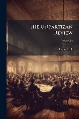 The Unpartizan Review; Volume 12 - Henry Holt - cover