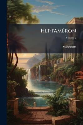 Heptaméron: Des Nouvelles; Volume 2 - Marguerite - cover