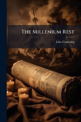 The Millenium Rest: Or, the World As It Will Be - John Cumming - cover