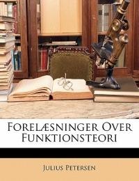 Forelaesninger Over Funktionsteori - Julius Petersen - cover