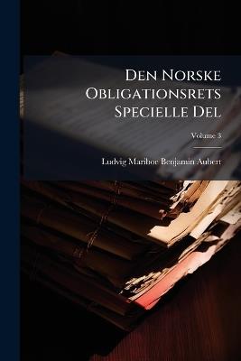 Den Norske Obligationsrets Specielle Del; Volume 3 - Ludvig Mariboe Benjamin Aubert - cover