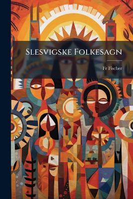 Slesvigske Folkesagn - Fischer - cover