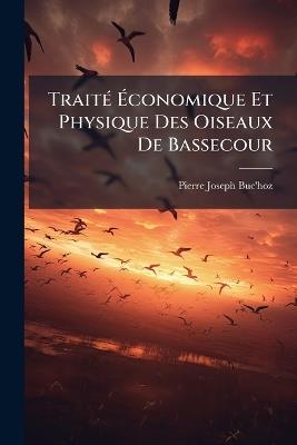 Traité Économique Et Physique Des Oiseaux De Bassecour - Pierre-Joseph Buc'hoz - cover