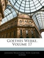Goethes Werke, Volume 17 - Johann Wolfgang Von Goethe,Johann Wolfgang Sophie,Johann Wolfgang Von Goethe - cover