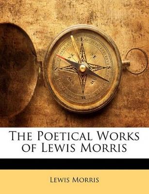 The Poetical Works of Lewis Morris - Lewis Morris - cover