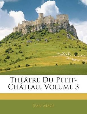 Théâtre Du Petit-Château; Volume 3 - Jean Macé - cover