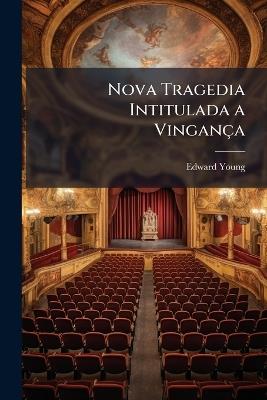 Nova Tragedia Intitulada a Vingança - Edward Young - cover