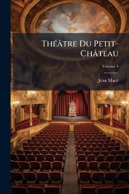 Théâtre Du Petit-Château; Volume 4 - Jean Macé - cover