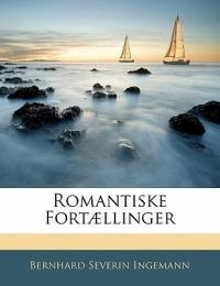 Romantiske Fortaellinger - Bernhard Severin Ingemann - cover