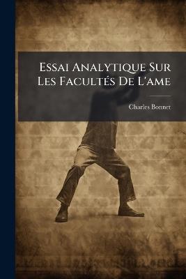 Essai Analytique Sur Les Facultés De L'ame - Charles Bonnet - cover
