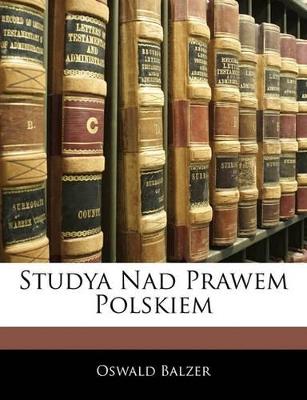 Studya Nad Prawem Polskiem - Oswald Balzer - cover