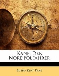 Kane, Der Nordpolfahrer - Elisha Kent Kane - cover