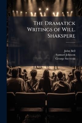The Dramatick Writings of Will. Shakspere: Twelfth Night. Winter's Tale - John Bell,Samuel Johnson,George Steevens - cover