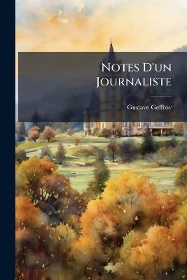 Notes D'un Journaliste - Gustave Geffroy - cover