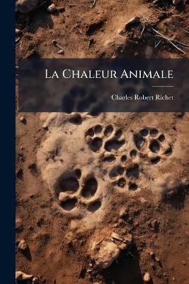 La Chaleur Animale - Charles Robert Richet - cover