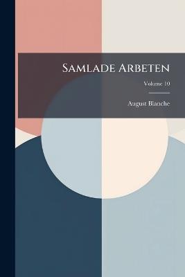 Samlade Arbeten; Volume 10 - August Blanche - cover