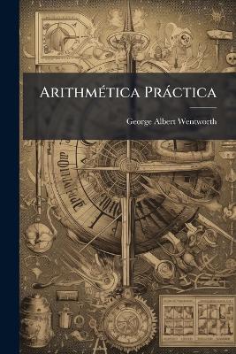Arithmética Práctica - George Albert Wentworth - cover