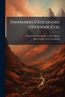 Danmarks Geologiske Undersøgelse - Danmarks Geologiske Undersøgelse,Karl Anders Axel Grönwall - cover