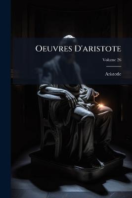 Oeuvres D'aristote; Volume 26 - Aristotle - cover