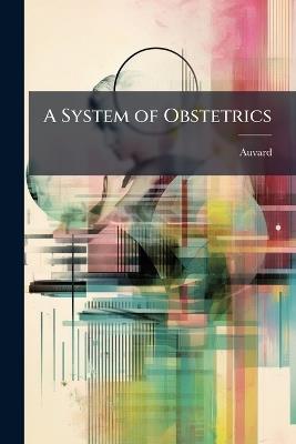A System of Obstetrics - Auvard - cover