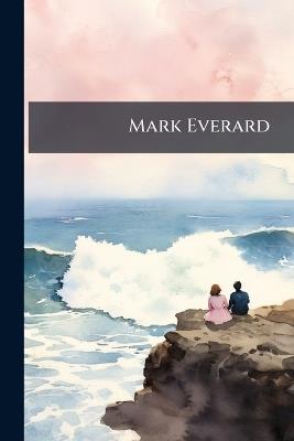 Mark Everard: A Romance - Anonymous - cover