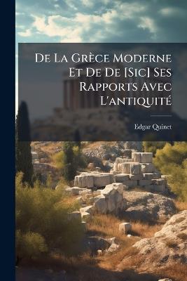 De La Grèce Moderne Et De De [Sic] Ses Rapports Avec L'antiquité - Edgar Quinet - cover