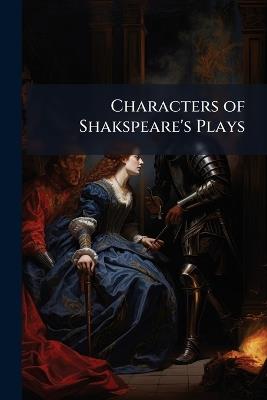 Characters of Shakspeare's Plays - William Anonymous - cover