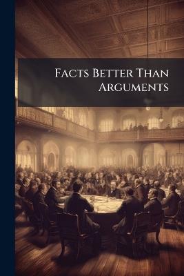 Facts Better Than Arguments: In a Letter to the Right Honourable William Windham. From a Volunteer - Anonymous - cover