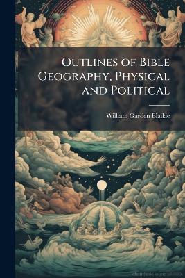 Outlines of Bible Geography, Physical and Political - William Garden Blaikie - cover