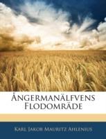 Angermanalfvens Flodomrade - Karl Jakob Mauritz Ahlenius - cover