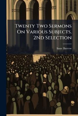 Twenty Two Sermons On Various Subjects. 2Nd Selection - Isaac Barrow - cover